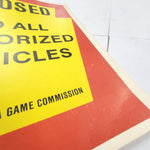 New VTG Pa State Game Commission Closed To All Motorized Vehicles Jan. 1987 Sign