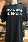 NEW T-SHIRT BLACK WITH WHITE LETTERING "YOU LOOT WE SH@@T" UNISEX SIZE 2X LARGE