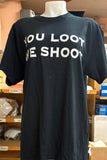 NEW T-SHIRT BLACK WITH WHITE LETTERING "YOU LOOT WE SH@@T" UNISEX SIZE 2X LARGE