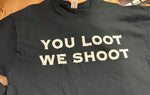 NEW T-SHIRT BLACK WITH WHITE LETTERING "YOU LOOT WE SH@@T" UNISEX SIZE LARGE