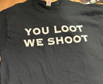NEW T-SHIRT BLACK WITH WHITE LETTERING "YOU LOOT WE SH@@T" UNISEX SIZE 2X LARGE