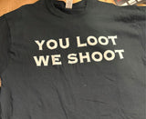 NEW T-SHIRT BLACK WITH WHITE LETTERING "YOU LOOT WE SH@@T" UNISEX SIZE 2X LARGE