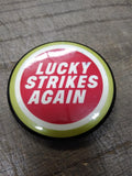 Vtg Lucky Strikes Again Cigarette Pin Badge Button 2.5 Inch in Good Shape!