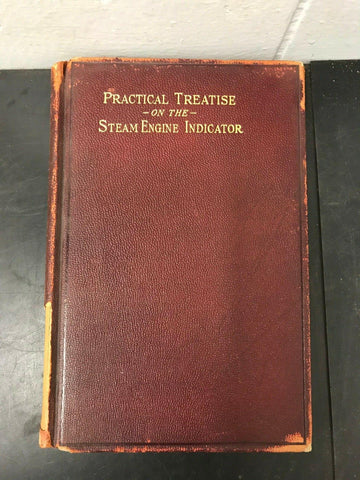 VTG Antique 1898 Practical Treatise on the Steam Engine Indicator Hardback Books