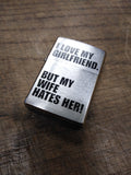 Vtg 2012 Zippo Cigarette Lighter "I Love My Girlfriend But My Wife Hates Her"