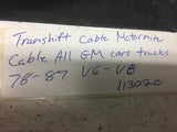 Transhift  cable motormite Cable All GM cars trucks 1978-1987 V6-V8 new